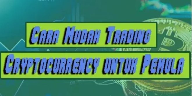 Cara Mudah Trading Cryptocurrency untuk Pemula