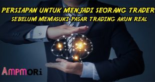 Persiapan untuk Menjadi Seorang Trader Sebelum Memasuki Pasar Trading Akun Real