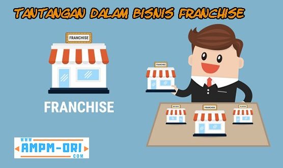 4 Tantangan dalam Bisnis Franchise yang Harus di Waspadai
