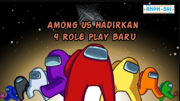 Game Among Us Hadirkan 4 Role Play Baru