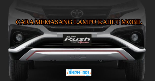 Cara Memasang Lampu Kabut Mobil dengan Cepat dan Mudah