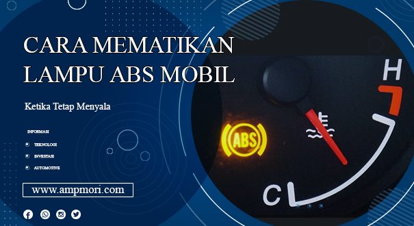 Cara Mematikan Lampu ABS Mobil Ketika Tetap Menyala