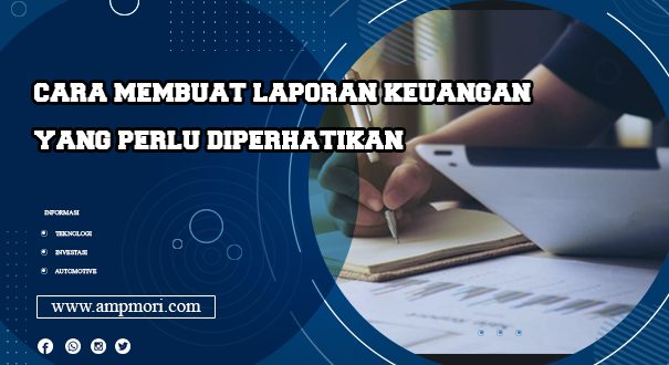Cara Membuat Laporan Keuangan yang Perlu Diperhatikan