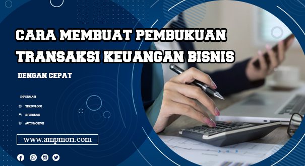 Cara Membuat Pembukuan Transaksi Keuangan Bisnis dengan Cepat
