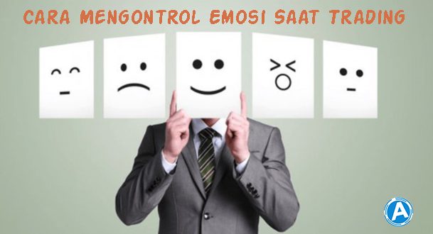 Cara Mengontrol Emosi Saat Trading, Harus Dicoba