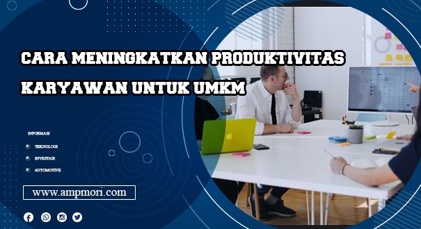 Cara Meningkatkan Produktivitas Karyawan untuk UMKM