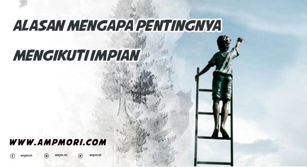 Inilah Alasan Mengapa Pentingnya Mengikuti Impian