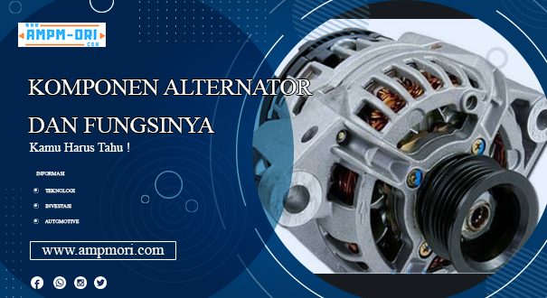 Komponen Alternator dan Fungsinya, Kamu Harus Tahu