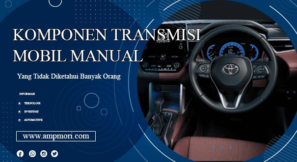 Komponen Transmisi Mobil Manual yang Tidak Diketahui Banyak Orang