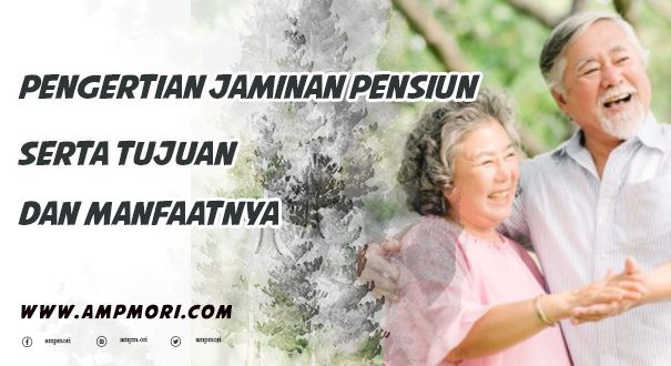 Pengertian Jaminan Pensiun serta Tujuan dan Manfaatnya