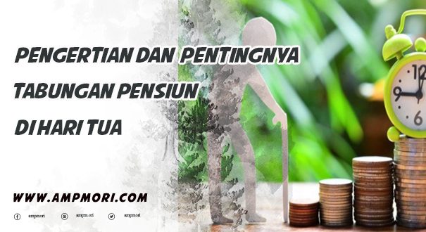 Pengertian Tabungan Pensiun dan Pentingnya Tabungan Pensiun di Hari Tua