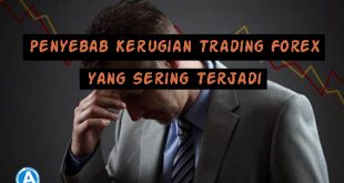 Penyebab Kerugian Trading Forex yang Sering Terjadi