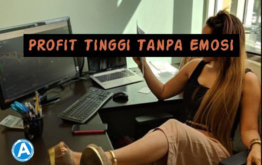 Profit Tinggi Tanpa Emosi, Kamu Bisa Lakukan Cara Ini