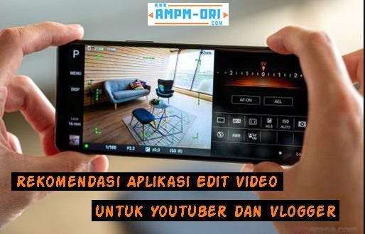 Rekomendasi Aplikasi Edit Video untuk Youtuber dan Vlogger
