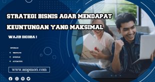 Strategi Bisnis Agar Mendapat Keuntungan yang Maksimal