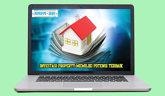Beberapa Jenis Investasi Property yang Memiliki Potensi Terbaik