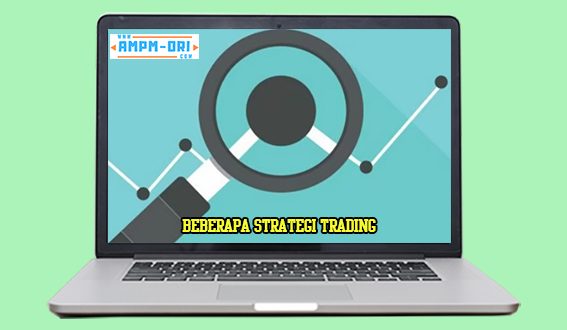 Beberapa Strategi Trading yang Cocok untuk Kamu Pilih