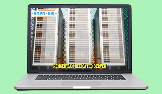 Berikut Penjelasan Pengertian Dedicated Server