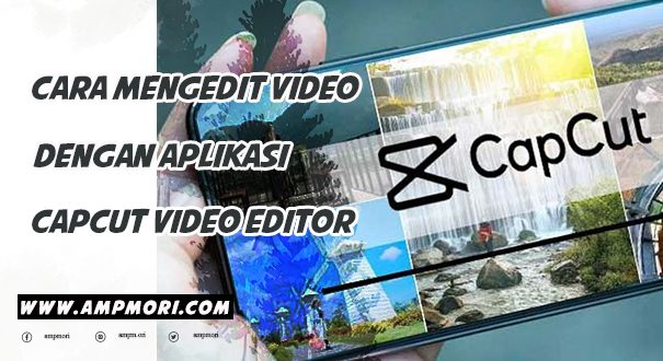 Cara Mengedit Video dengan Aplikasi CapCut Video Editor