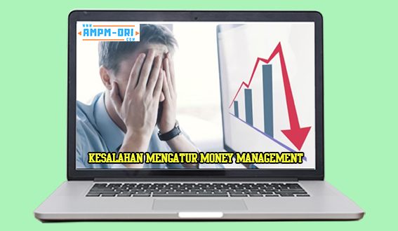Hindari Kesalahan Fatal Saat Mengatur Money Management