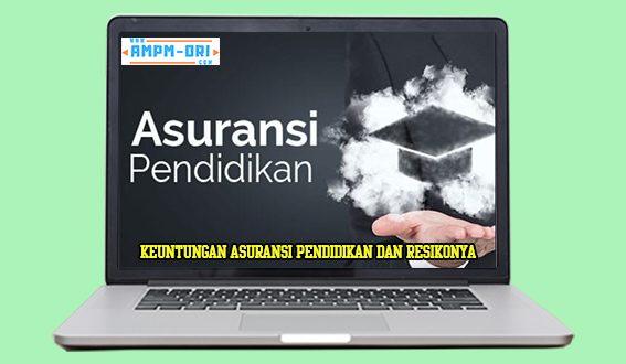 Keuntungan Asuransi Pendidikan dan Resikonya yang Harus Dipahami
