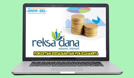 Pengertian Reksadana dan Penjelasannya Secara Lengkap untuk Pemula