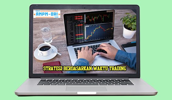 Strategi Berdasarkan Waktu Trading untuk Trader Pemula