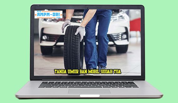 Tanda Umur Ban Mobil Sudah Tua, Wajib Diganti!