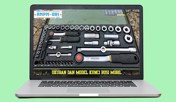 Ukuran dan Model Kunci Busi Mobil Harus Diketahui