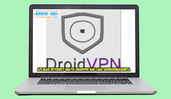 Aplikasi Internet Gratis DroidVPN dan Cara Menggunakannya