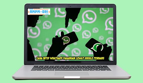 Cara Intip Whatsapp Pasangan Lewat Google Terbaru