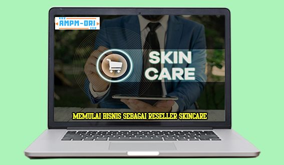 Memulai Bisnis Sebagai Reseller Skincare, Why Not