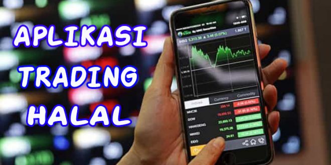 Rekomendasi Aplikasi Trading yang Halal, Pasti Syariahnya!