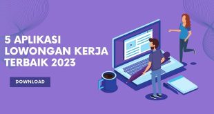 5 Aplikasi Lowongan Kerja Terbaik 2023