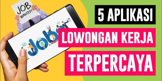 Rekomendasi Aplikasi Lowongan Kerja Terpercaya